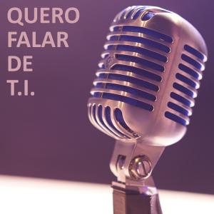 Cover art of Quero Falar de T.I. Quero Falar de T.I.