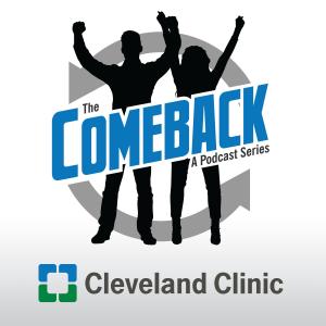 Cover art of The Comeback: A Cleveland Clinic Podcast The Comeback: A Cleveland Clinic Podcast
