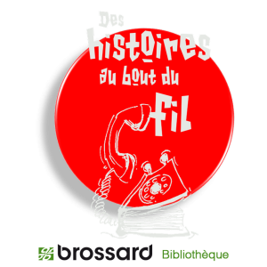 Cover art of Bibliothèque de Brossard - Histoires au bout du fil Bibliothèque de Brossard - Histoires au bout du fil