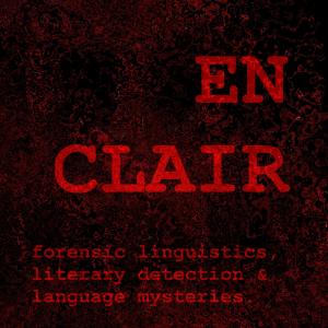 Cover art of en clair: forensic linguistics, literary detection, language mysteries, and more en clair: forensic linguistics, literary detection, language mysteries, and more