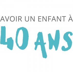 Cover art of Avoir un enfant à 40 ans Avoir un enfant à 40 ans