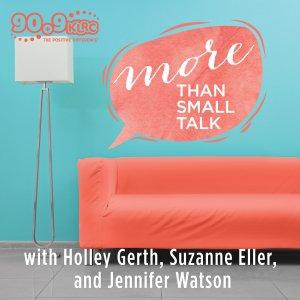 Cover art of More Than Small Talk with Suzanne, Holley, & Jennifer (KLRC) More Than Small Talk with Suzanne, Holley, & Jennifer (KLRC)