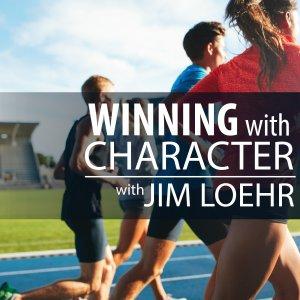 Cover art of Winning With Character with Jim Loehr Winning With Character with Jim Loehr