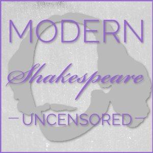 Cover art of Modern Shakespeare Uncensored Modern Shakespeare Uncensored