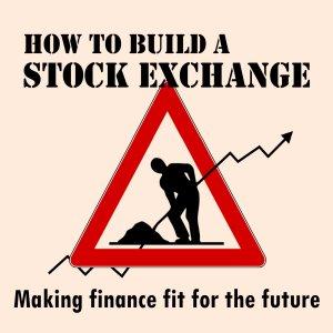 Cover art of How to Build a Stock Exchange How to Build a Stock Exchange