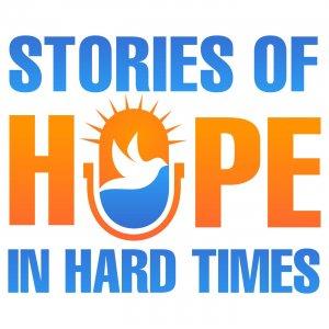 Stories of Hope in Hard Times