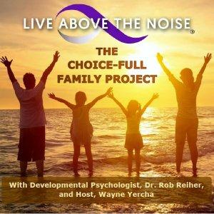 Cover art of LIVE ABOVE THE NOISE: The Choice-Full Family Project LIVE ABOVE THE NOISE: The Choice-Full Family Project