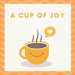 A Cup of Joy