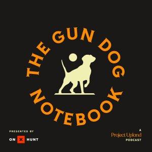 Cover art of The Gun Dog Notebook Podcast The Gun Dog Notebook Podcast