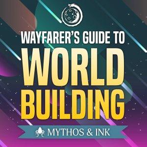 Cover art of The Wayfarer's Guide to Worldbuilding The Wayfarer's Guide to Worldbuilding