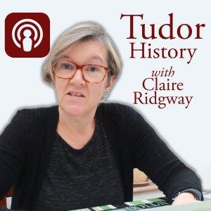 Cover art of Tudor History with Claire Ridgway Tudor History with Claire Ridgway