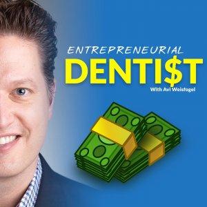 Cover art of Entrepreneurial Dentist Podcast with Avi Weisfogel Entrepreneurial Dentist Podcast with Avi Weisfogel