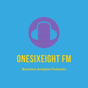 Cover art of OneSix Eight FM - Business Analysis Podcasts OneSix Eight FM - Business Analysis Podcasts