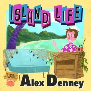 Cover art of Island Life with Alex Denney Island Life with Alex Denney