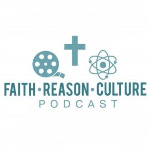 Faith - Reason - Culture Podcast