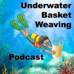 Cover art of Underwater Basket Weaving Podcast Underwater Basket Weaving Podcast