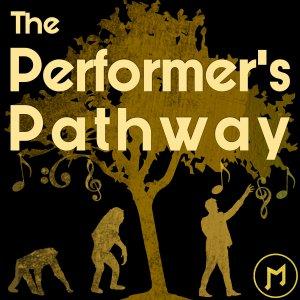 The Performer's Pathway