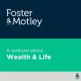 Foster &amp; Motley : A Podcast About Wealth &amp; Life