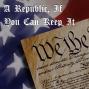 A Republic, If You Can Keep It