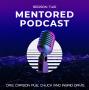 The Mentored Podcast with Drs. Carson Pue, Ingrid and Chuck Davis
