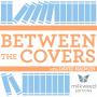 Between The Covers : Conversations with Writers in Fiction, Nonfiction & Poetry