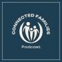 Connected Families Podcast