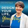 Design Your Life, Your Way - Empowering Women Over 50 to Live Life On Purpose