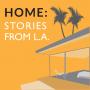 HOME: Stories From L.A.