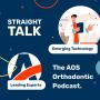 Straight Talk - The AOS Orthodontic Podcast