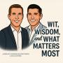 Wit, Wisdom, and What Matters Most