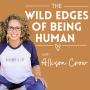 The Wild Edges of Being Human