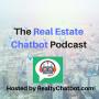 The Real Estate Chatbot Podcast