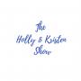The Holly & Kristen Show