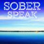 Cover art of Sober Speak- Alcoholics Anonymous Sober Speak- Alcoholics Anonymous