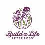 Build A Life After Loss