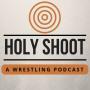 Cover art of Holy Shoot - A Wrestling Podcast Holy Shoot - A Wrestling Podcast