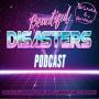 Cover art of BEAUTIFUL DISASTERS PODCAST BEAUTIFUL DISASTERS PODCAST