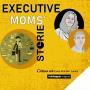 Cover art of Executive Moms' Stories Executive Moms' Stories