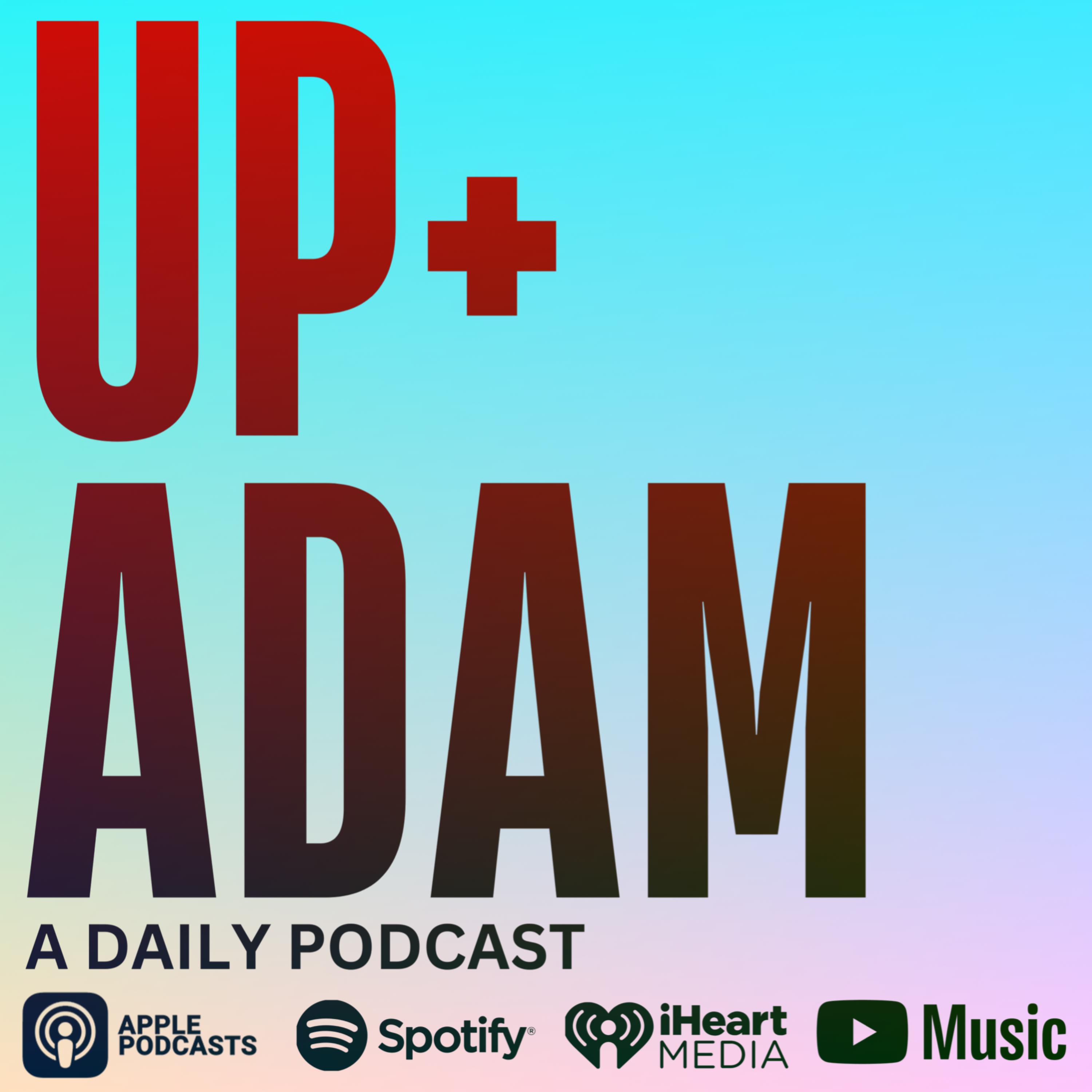 Up + Adam with Adam Montiel