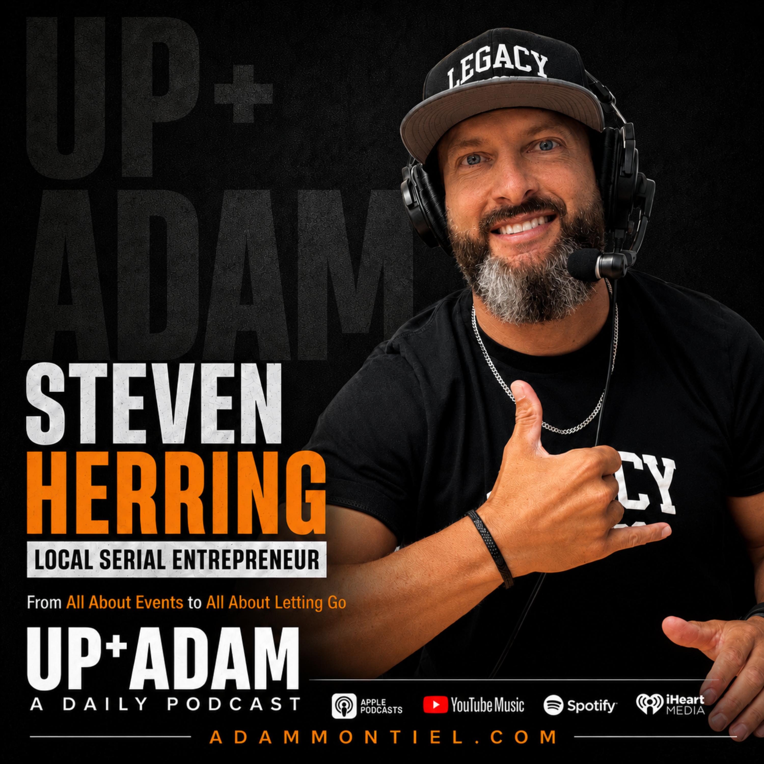 Steven Herring: Pt 2 Local Serial Entrepreneur on Discipline, Leadership, and Systems Shape Better Leaders | Up+Adam episode artwork