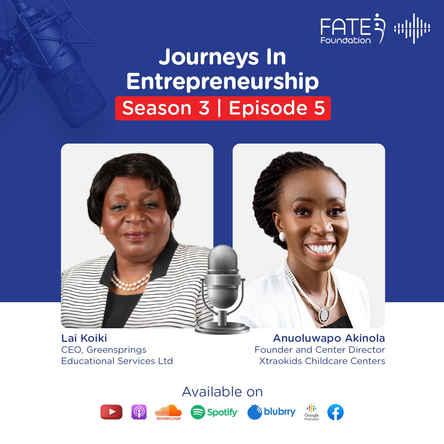 Lai Koiki and Anuoluwapo Akinola - Episode 5 of Journeys in Entrepreneurship: Season 3