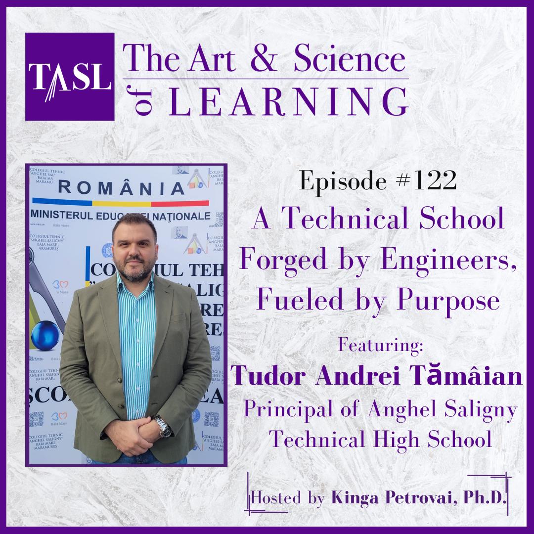 122. A Technical School Forged by Engineers, Fueled by Purpose (Tudor Andrei Tămâian, Principal of Anghel Saligny Technical High School)
