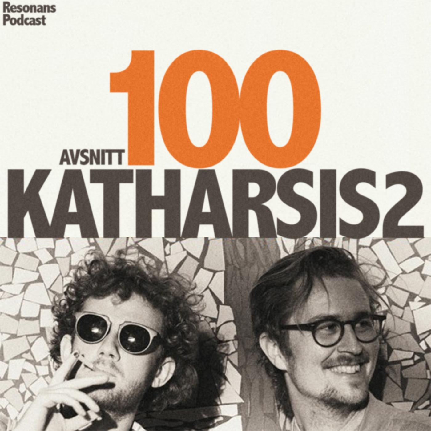 Avsnitt 100: Katharsis 2