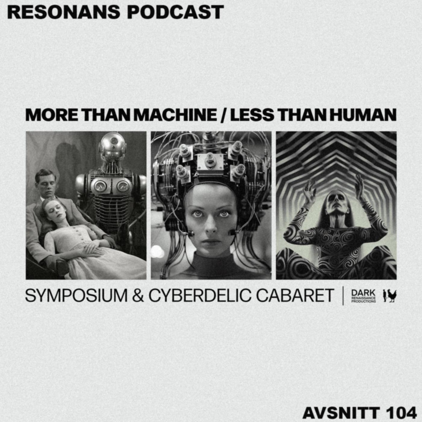 Avsnitt 104: MORE THAN MACHINE / LESS THAN HUMAN