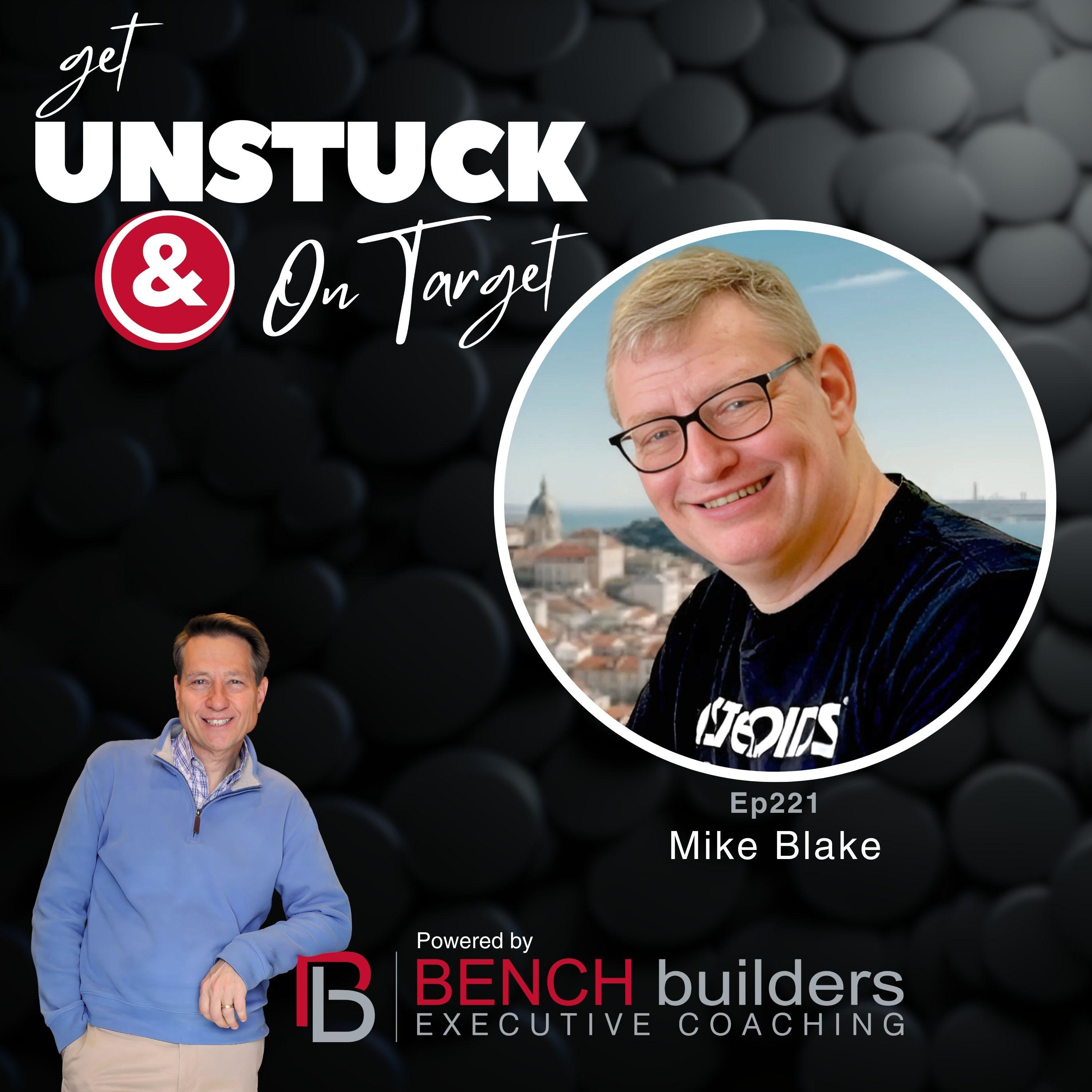 Ep221 Mike Blake - Are Your Top Talents Being Wasted? One Executive's 4,000-Mile Journey to Reclaim Purpose Ep221 Mike Blake - Are Your Top Talents Being Wasted? One Executive's 4,000-Mile Journey to Reclaim Purpose
