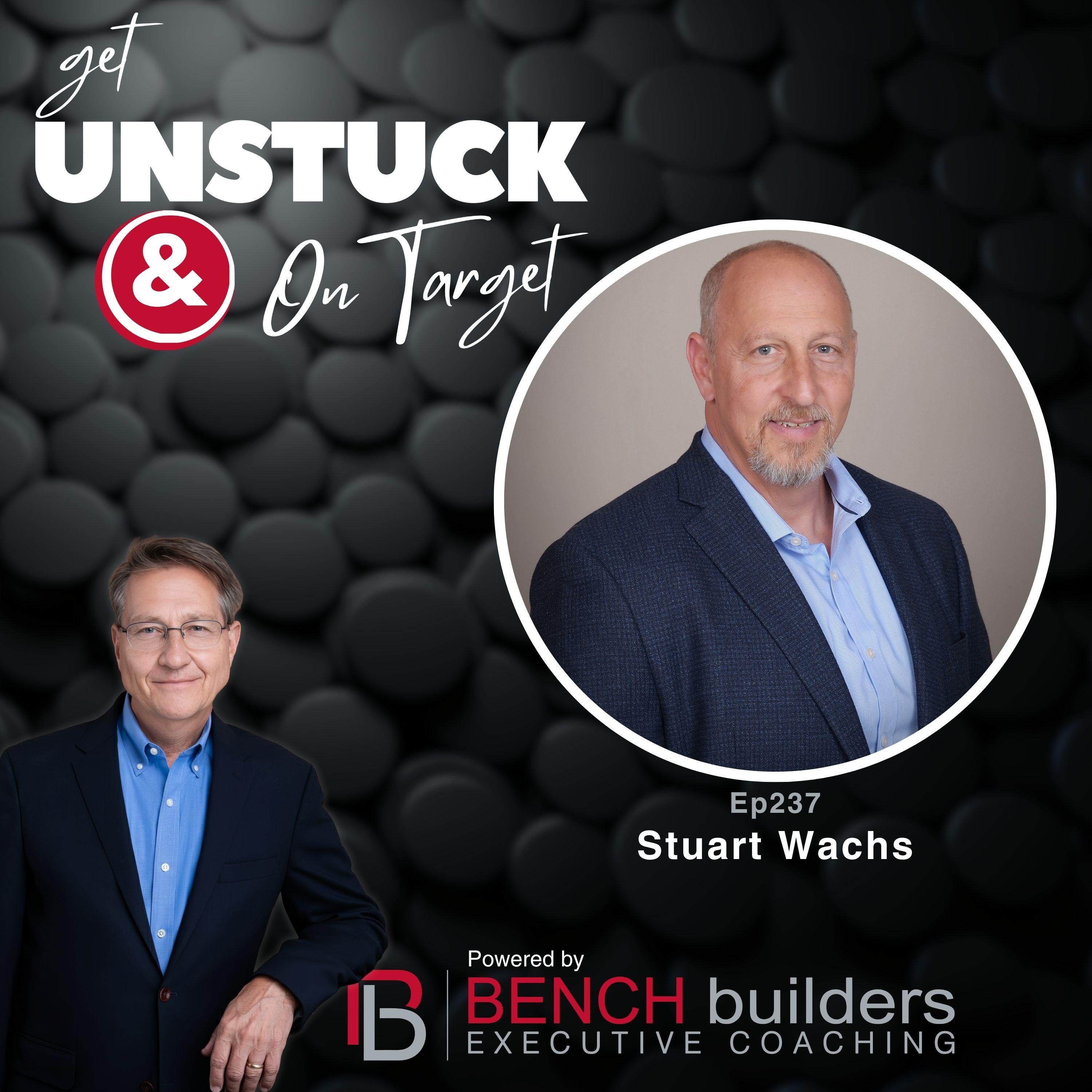 Ep237 Stuart Wachs - Uncover the Hidden Alignment Gaps and Build a Team That Executes