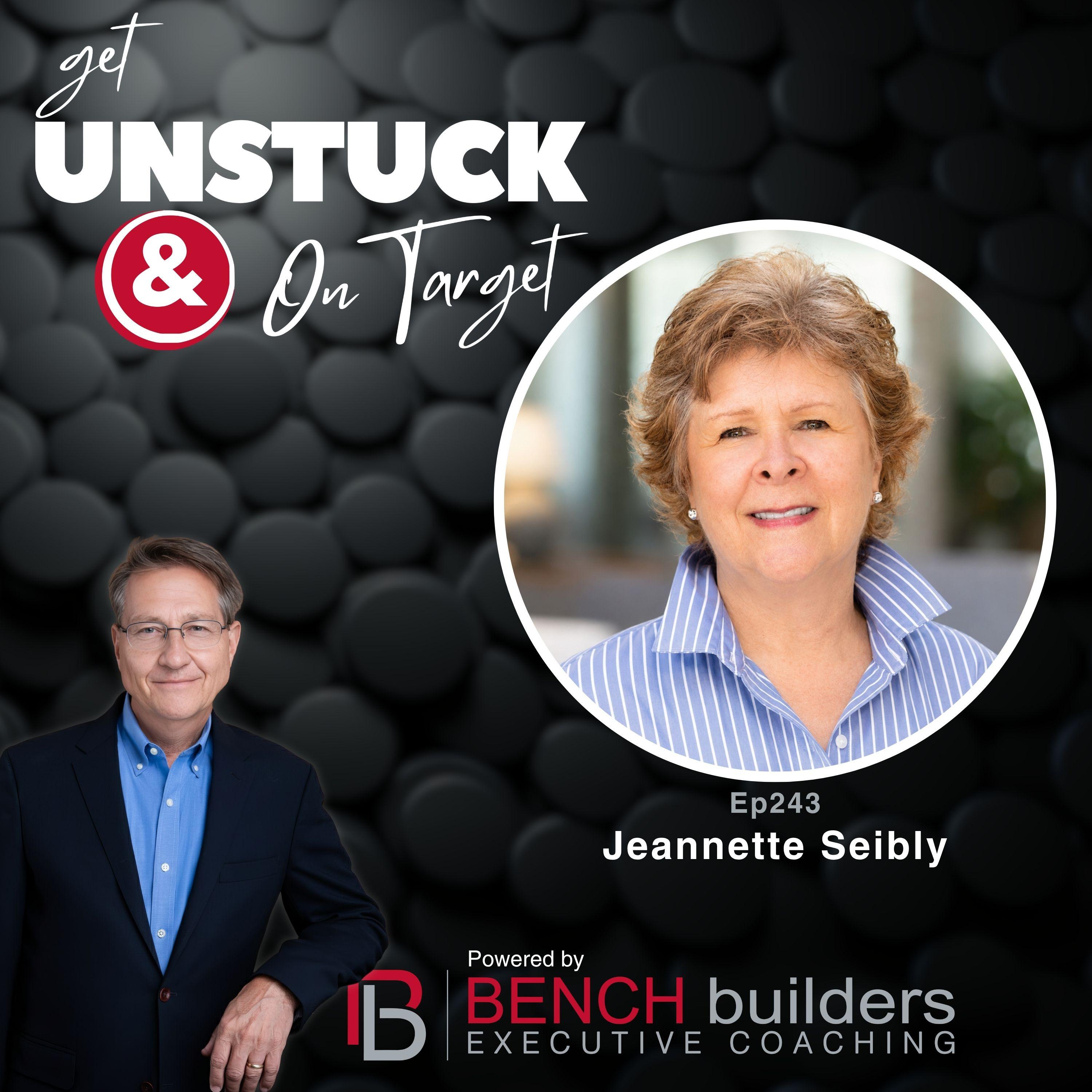 Ep243 Jeannette Seibly—How Senior Leaders Overcome Fear, Stop Stalling, and Build the Legacy They Actually Want