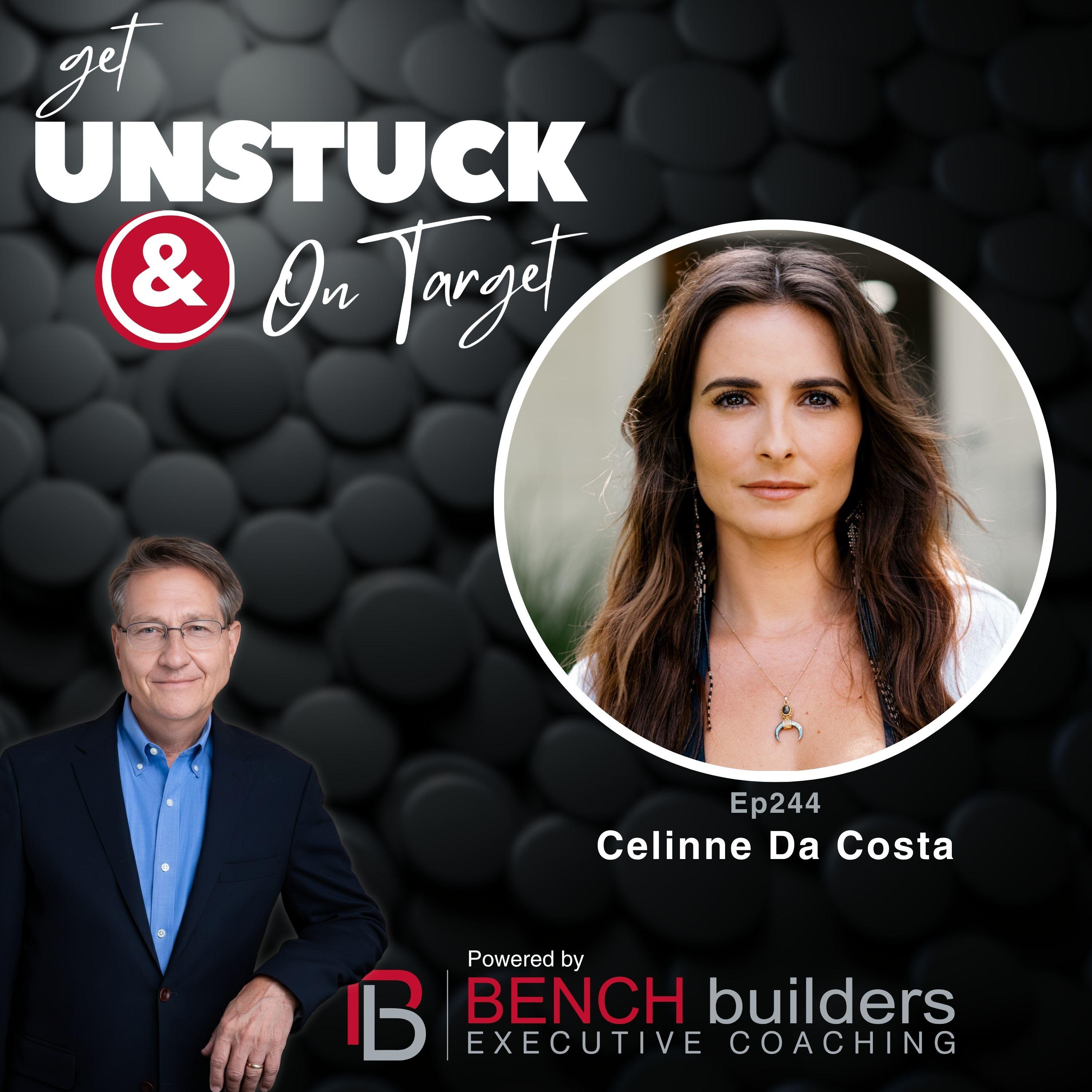Ep244 Celinne Da Costa—Burn Down the Old Story and Step Into the Next One