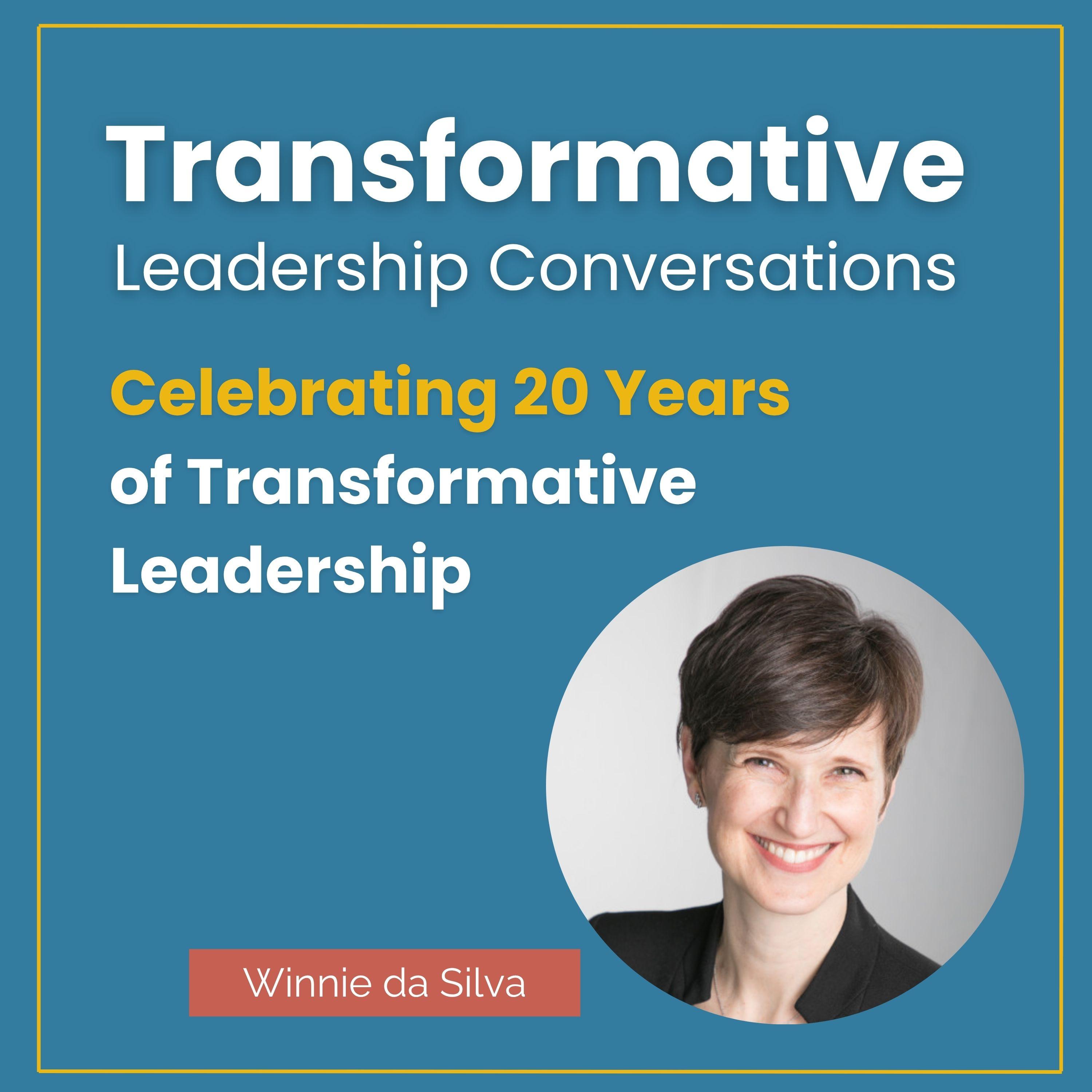 Transformative Leadership Conversations with Winnie da Silva