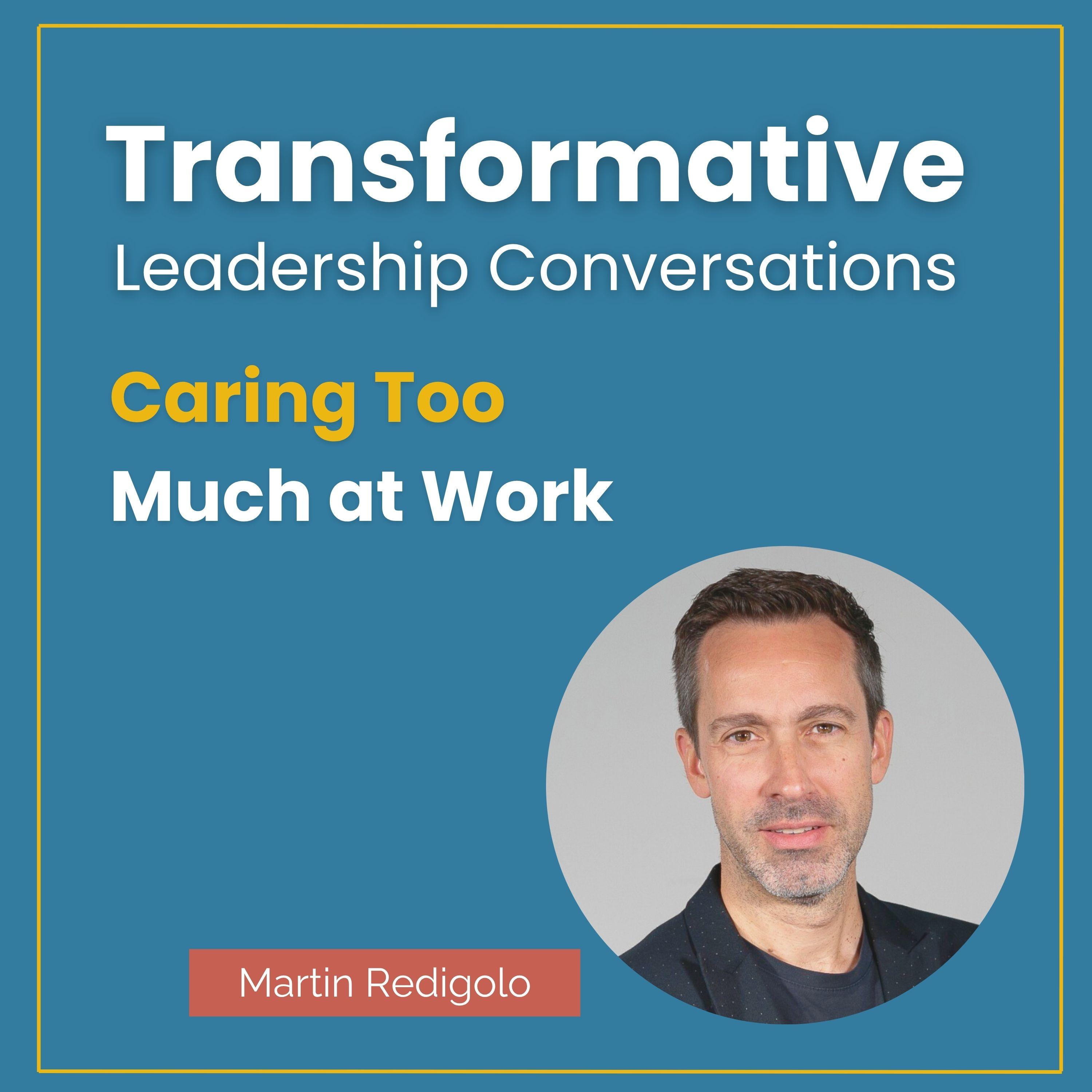 Caring Too Much at Work with Martin Redigolo episode artwork
